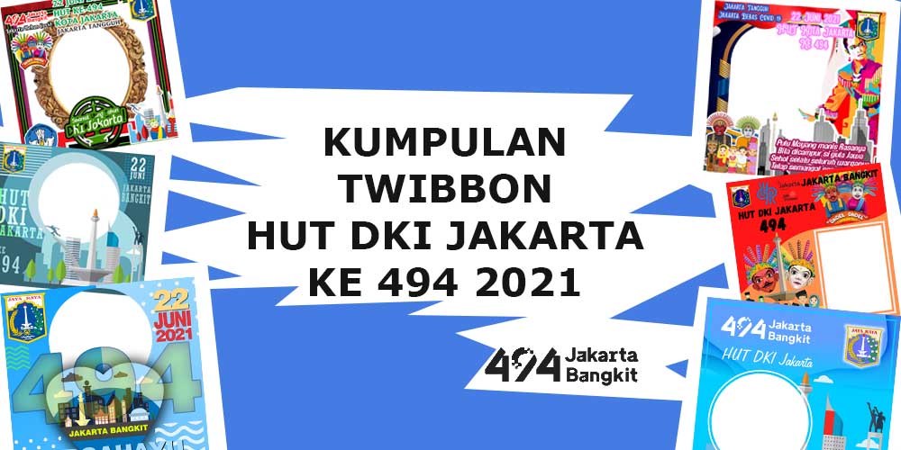 Kumpulan Template Twibbon Hari Jadi Kota Jakarta ke 494 Tahun 2021 Gratis!